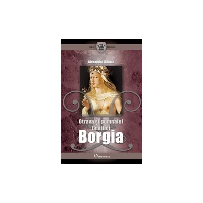 Otrava si pumnalul familiei Borgia