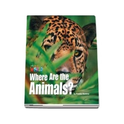 Our World Readers. Where Are the Animals? British English