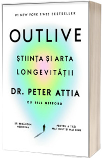 Outlive. Stiinta si arta longevitatii