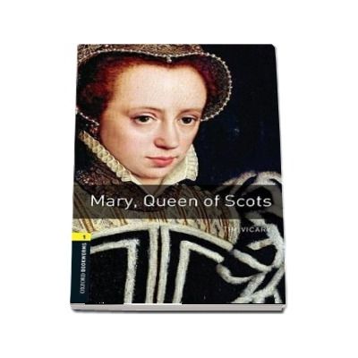 Oxford Bookworms Library Level 1. Mary, Queen of Scots. Book