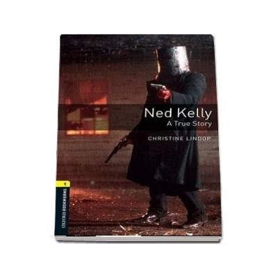 Oxford Bookworms Library Level 1. Ned Kelly A True Story. Book