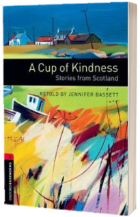Oxford Bookworms Library: Level 3:: A Cup of Kindness: Stories from Scotland audio CD pack
