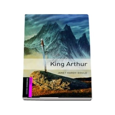 Oxford Bookworms Library Starter Level. King Arthur. Book