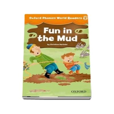 Oxford Phonics World Readers, Level 2. Fun in the Mud