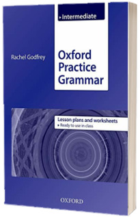 Oxford Practice Grammar Intermediate. Lesson Plans and Worksheets. The right balance of English grammar explanation and practice for your language level