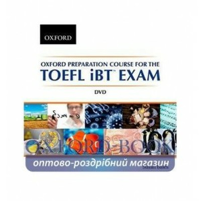 Oxford Preparation Course for the TOEFL iBT Exam DVD. A communicative approach to learning for successful performance in the TOEFL iBT  Exam
