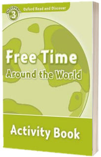 Oxford Read and Discover, Level 3. Free Time Around the World Activity Book
