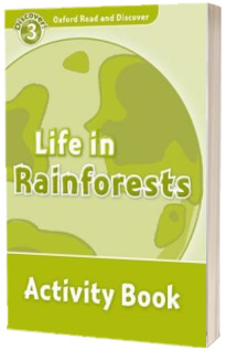 Oxford Read and Discover Level 3. Life in Rainforests. Activity Book