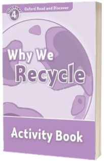 Oxford Read and Discover Level 4. Why We Recycle Activity Book