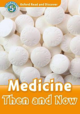 Oxford Read and Discover Level 5. Medicine Then and Now. Book