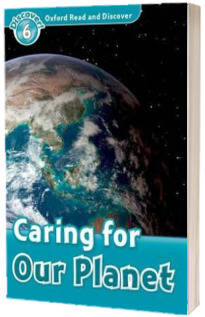 Oxford Read and Discover Level 6. Caring For Our Planet