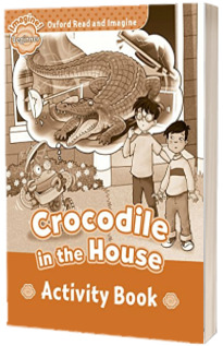 Oxford Read and Imagine. Beginner. Crocodile In The House activity book