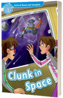 Oxford Read and Imagine: Level 1:: Clunk in Space