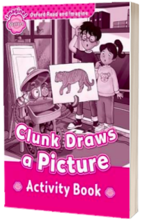 Oxford Read and Imagine: Starter:: Clunk Draws a Picture activity book