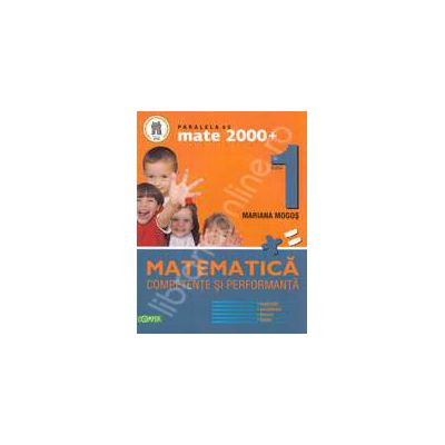 Matematica. Competente si performante, pentru clasa a I-a (Colectia, mate 2000+)