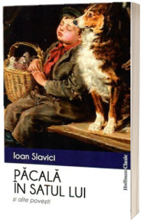 Pacala in satul lui si alte povesti -  Ioan Slavici (Colectia Hoffman clasic)