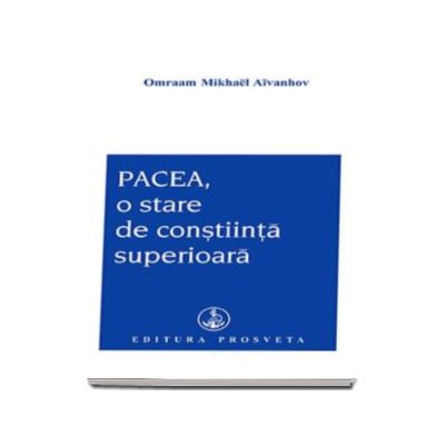 Pacea, o stare de constiinta superioara - Omraam Mikhael Aivanhov