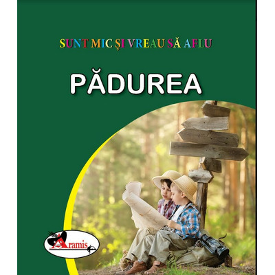 Padurea - sunt mic si vreau sa aflu