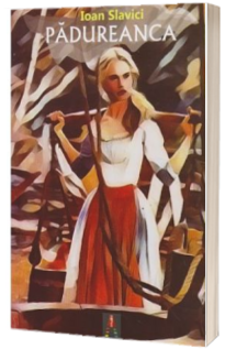 Padureanca - Slavici, Ioan