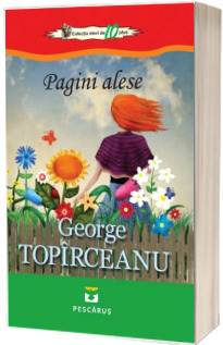 Pagini alese - Topirceanu George (Colectia elevi de 10 plus)