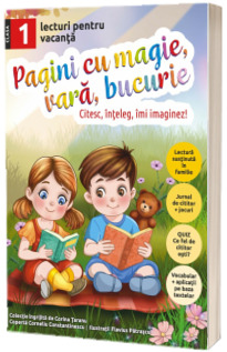 Pagini cu magie, vara, bucurie. Lecturi pentru vacanta clasa I