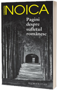 Pagini despre sufletul romanesc - Constantin Noica