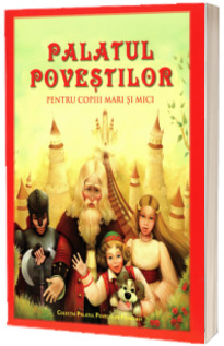 Palatul povestilor pentru copiii mari si mici