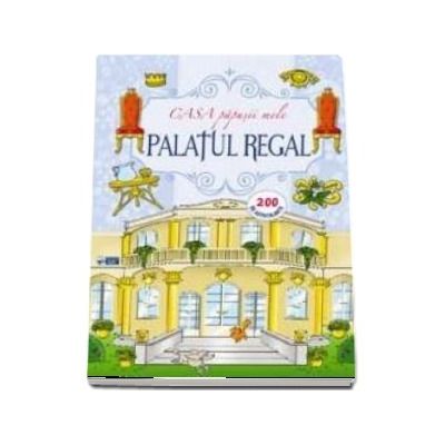 Palatul Regal. Casa papusii mele