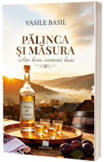 Palinca si masura. Asa beau oamenii buni