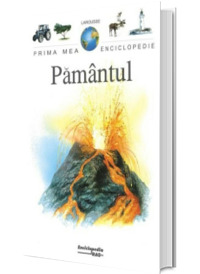 Pamantul - Prima mea enciclopedie