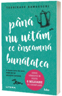 Pana nu uitam ce inseamna bunatatea