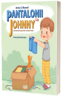 Pantalonii lui Johnny si alte povestiri spuse chiar de unchiul Arthur - Cu ilustratii de Daniela Sosa