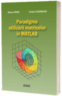 Paradigma utilizarii matricelor in Matlab