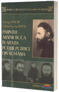 Parintele Arsenie Boca in atentia Politiei Politice din Romania