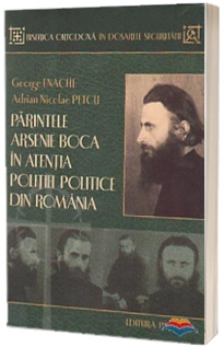 Parintele Arsenie Boca in atentia Politiei Politice din Romania