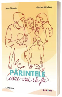 Parintele care vrei sa fii