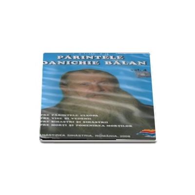 Parintele Ioanichie Balan. Volumul IV, audio CD