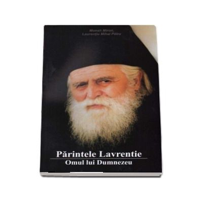 Parintele Lavrentie - Omul lui Dumnezeu