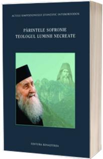 Parintele Sofronie - Teologul luminii necreate