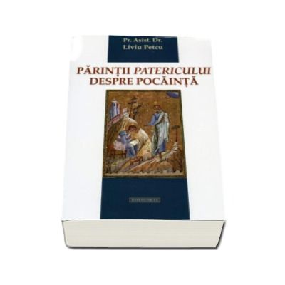 Parintii Patericului despre pocainta - Liviu Petcu