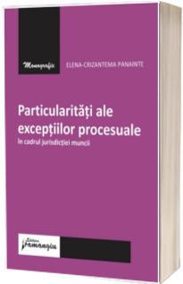 Particularitati ale exceptiilor procesuale in cadrul jurisdictiei muncii