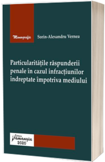 Particularitatile raspunderii penale in cazul infractiunilor indreptate impotriva mediului