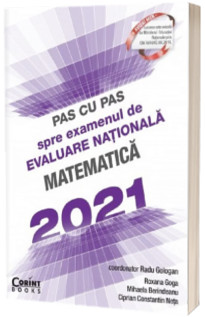 Pas cu pas spre examenul de evaluare nationala - Matematica 2021