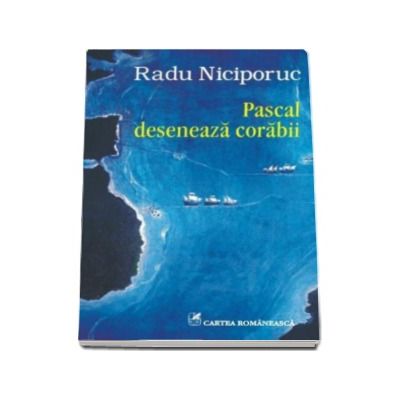 Pascal deseneaza corabii - Radu Niciporuc