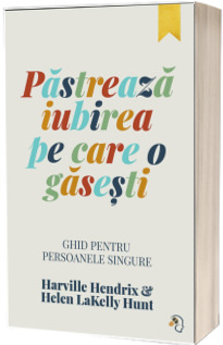Pastreaza iubirea pe care o gasesti