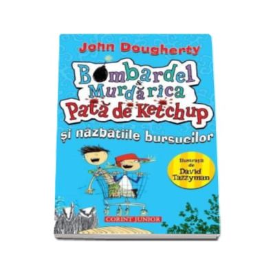 Pata de ketchup si nazbatiile bursucilor (BOMBARDEL SI MURDARICA  volumul 1)