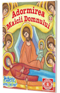 Pateric pentru cei mici. Adormirea Maicii Domnului