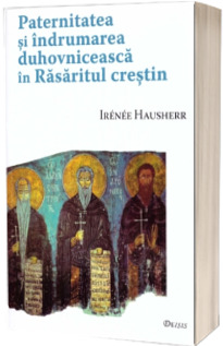 Paternitatea si indrumarea duhovniceasca in Rasaritul crestin