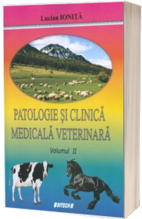 Patologie si clinica medicala veterinara, volumul II - Editie revizuita si adaugita