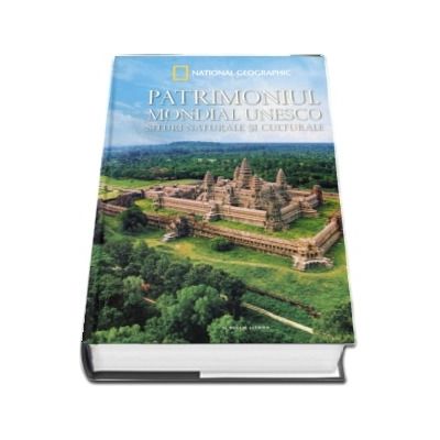 Patrimoniul mondial UNESCO. Situri naturale si culturale
